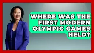 Where Was The First Modern Olympic Games Held? | The Olympic Vault