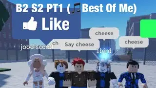 B2 S2 PT1 (🎵Best Of Me🎵)