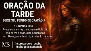 Oração da Noite e Devocional, Deixe Seu Pedido de Oração 🙏🏻🔥⚔️🛡️