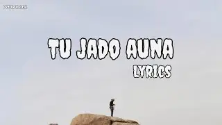 Tu Jado Auna- Arjan Dhillon | Mxrci | Album Patandar | Lyrical video | Latest Punjabi song 2024