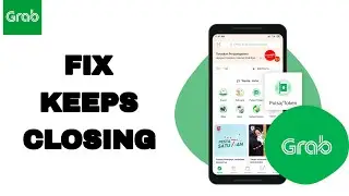 How To Fix And Solve Keeps Closing On Grab App | Easy Fix