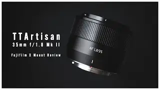 TTArtisan 35mm f/1.8 II Autofocus Lens Review & Comparison (Fujifilm X)