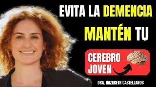 C&oacute;mo Cuidar Tu CEREBRO y Reducir el Riesgo de DEMENCIA(La Ciencia lo Explica) |Nazareth Castellanos