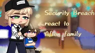 🔦//Security Breach react to Afton family//🕯|BLOOD|My AU