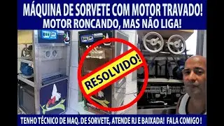 MÁQUINA DE SORVETE CASQUINHA, COM MOTOR TRAVADO, MOTOR RONCANDO, MAS NÃO FUNCIONA !  RESOLVIDO!