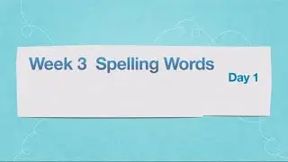 Spelling Words! Week3 Day 1