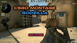 A CSGO MONTAGE [GODZILLA]
