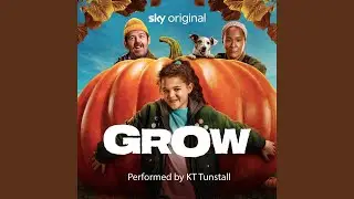 Grow (From the Film 