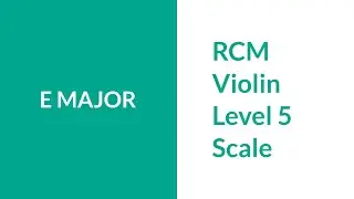 RCM Level 5 E Major Scale