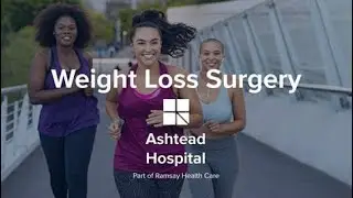 Weight Loss Surgery at Ashtead Hospital, part of Ramsay Health Care