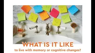 What is it like to live with memory or cognitive changes?