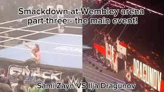 WWE Smackdown at Wembley Arena London THE MAIN EVENT Sami Zayn VS Ilja Dragunov (Jan 16th 2025)