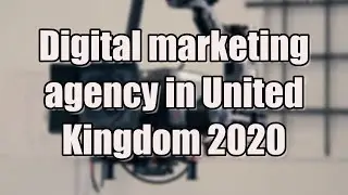 digital marketing agency in united kingdom 2020