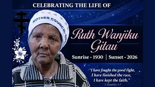 Celebration of a Life Well Lived Ruth Wanjiku Gitau