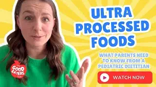 Ultra-Processed Foods: What Parents Need To Know