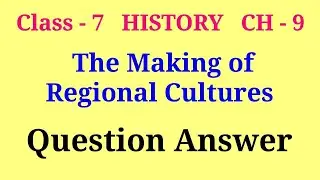 the making of regional cultures class 7 question answer | class 7 history ch 9 question answer