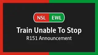 [NSEWL] Train Unable To Stop Announcement (R151)