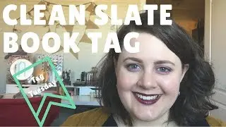 Clean Slate Book Tag | Tag Tuesday