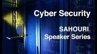 Cyber Security | SAHOURI Speaker Series