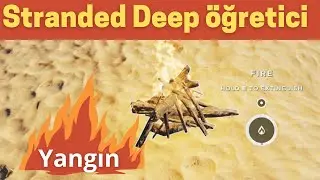 Stranded Deep - Türkçe yangın eğitimi