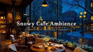Snowy Atmosphere at Cozy Winter Cafe Ambience ☕ Smooth Jazz Music & Crackling Fireplace for Studying