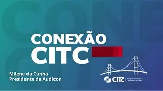 04/12 - Conex&atilde;o CITC - Presidente da Audicon, Milene da Cunha