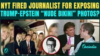 Trump-Epstein Scandal Erupts! Trump's &lsquo;JUICY Bikini Photos&rsquo; LEAKED? Fired Journalists BIG Claim