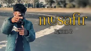 RAMM B - MUSAFIR | prod. @ShAnkyBeAts