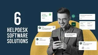 Top 6 Helpdesk Software Solutions: Boost Your Customer Support Game