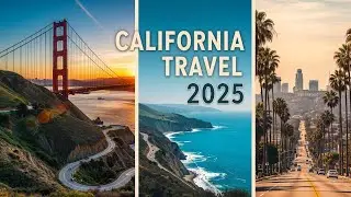 California Travel Guide 2025 🇺🇸 | Best Places to Visit in the Golden State
