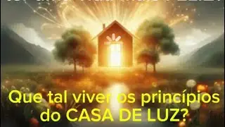 Você já pensou em ter uma vida mais feliz? Que tal viver os princípios do Casa de Luz? #luz #deus 