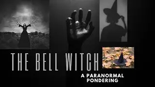 The Strange Story of the Bell Family & The Bell Witch Haunting