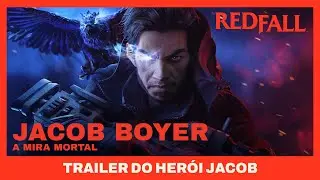 Redfall - A mira mortal | Trailer do her&oacute;i Jacob