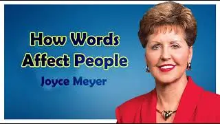 How Words Affect People  - Joyce Meyer