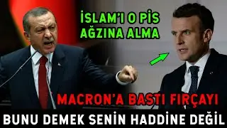 MACRON İSLAM'A BUNLARI S&Ouml;YLEMEYECEKTİ! ERDOĞAN RESMEN K&Uuml;KREDİ! PİS AĞZINA ALAMAZSIN!