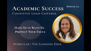 Cognitive Load Control | Protect Your Focus | Academic Success Course | Module 9.3