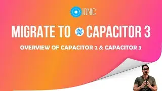 Capacitor 3 Overview | How to Migrate from Capacitor 2 - Capacitor 3 | How it's used in our Course