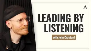 Lead through Listening with John Crawford