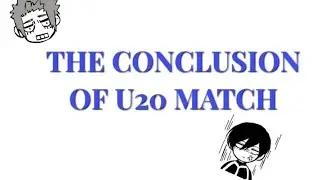 THE ITSOHI BROTHERS MATCH AND THE U20 MATCH CONCLUSION | BLUELOCK|