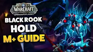 BLACK ROOK HOLD M+ DUNGEON GUIDE (Dragonflight Season 3)