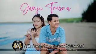 Ajik Anom feat. Sukma Wulandari - Janji Tresna (Official Music Video)