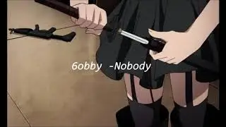 6obby -Nobody ・ﾟ:*