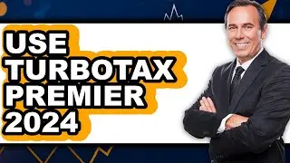How to Use TurboTax Premier 2024 - Full Guide
