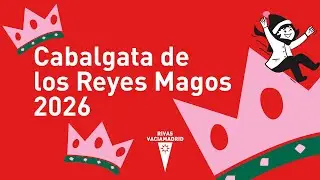 Cabalgata de los Reyes Magos 2026 - Rivas Vaciamadrid