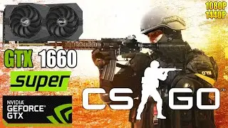 CS:GO : GTX 1660 SUPER | 1080P & 1440P | High & Low Settings