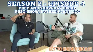 IFBB BEN WEIDER AND PREP RECAP / PEAKING STRUGGLES / POST-SHOW - S2 E4 - GET TO KNOW PODCAST