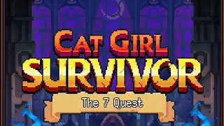 Cat Girl Survivor ▶️ The 7 Quest ▶️ Gameplay  👍☺️😁😂🤣👊💪