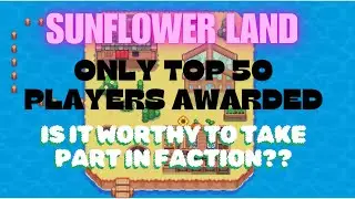 Sunflower land Faction | IS it worthy to take part in  Faction?? only Top 50 players will be awarded