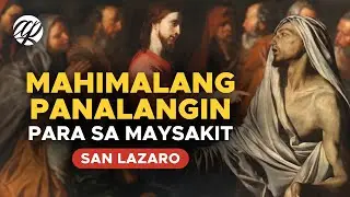 Mahimalang Panalangin para sa Maysakit: SAN LAZARO &bull; Tagalog Healing Prayer