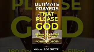 Ultimate Prayers That Please God by Robert Woeger Book Review Pray Powerful Prayers That Delight God